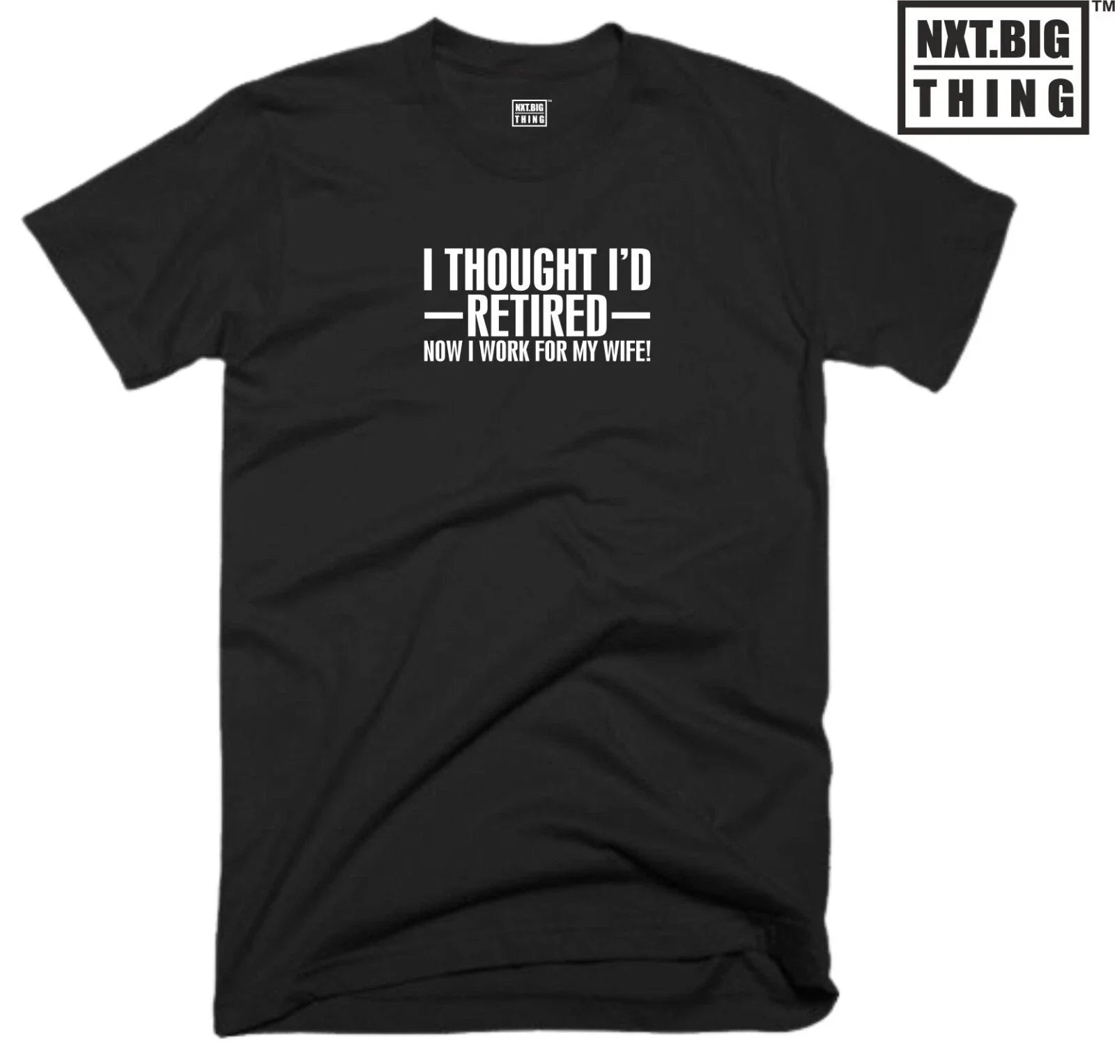 Retired Husband T Shirt I Thought I'D Funny Wife Quote Joke Birthday Gift Top Unisex T-shirt, Sweatshirt, Hoodie, Long Sleeve Tee - T-Shirt, Sweatshirt, Hoodie