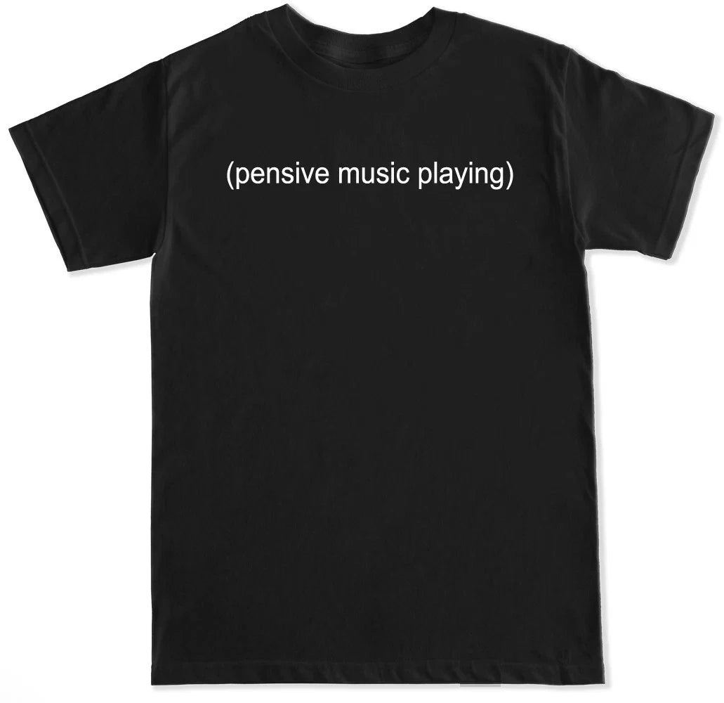 PENSIVE MUSIC PLAYING MEME HUMOR SUBTITLE FUNNY CLASSIC MOVIE FILM MENS T SHIRT Unisex T-shirt, Sweatshirt, Hoodie, Long Sleeve Tee - T-Shirt, Sweatshirt, Hoodie