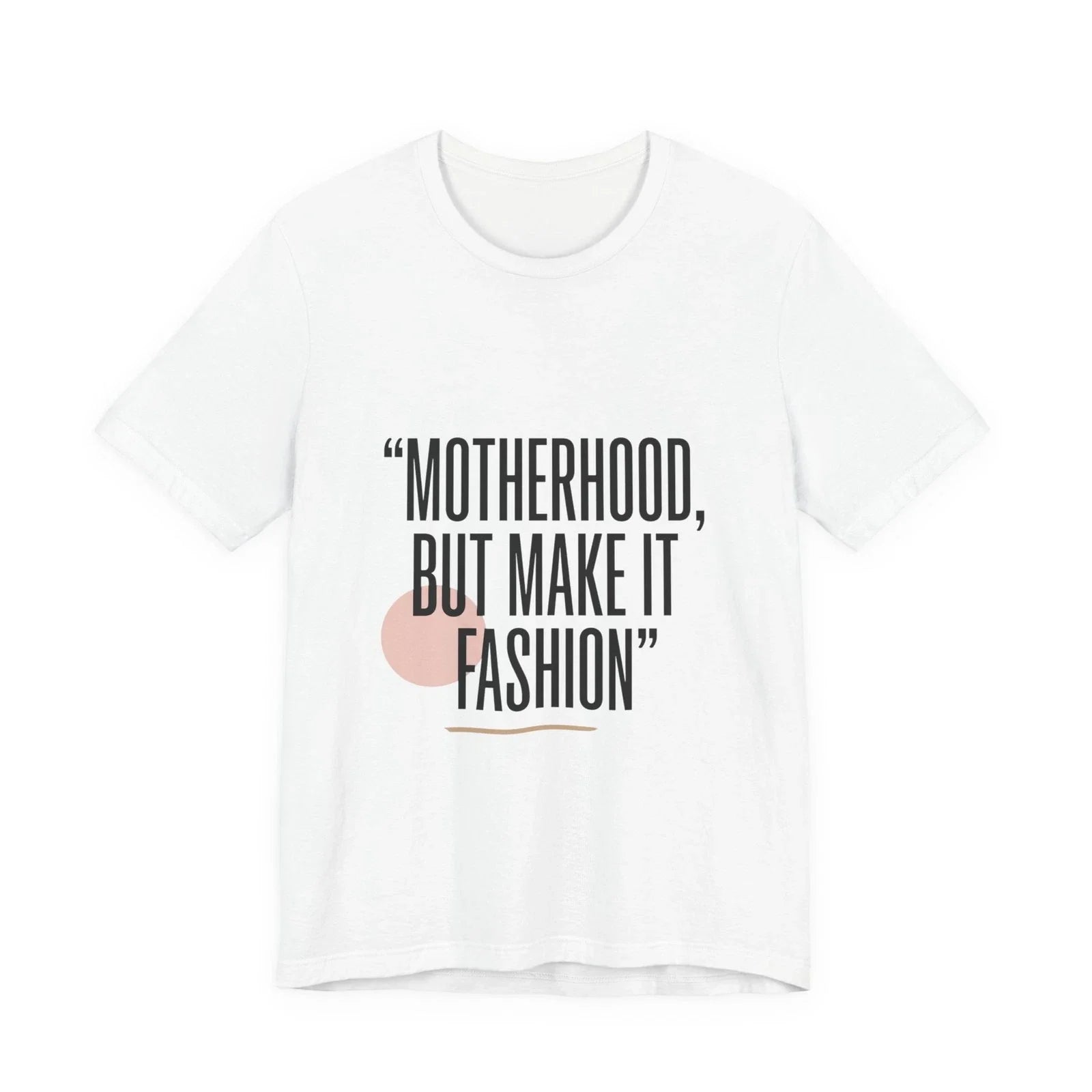 Motherhood But Make It Fashion Tee | minimalist mom shirt, streetwear mom Unisex T-shirt, Sweatshirt, Hoodie, Long Sleeve Tee - T-Shirt, Sweatshirt, Hoodie