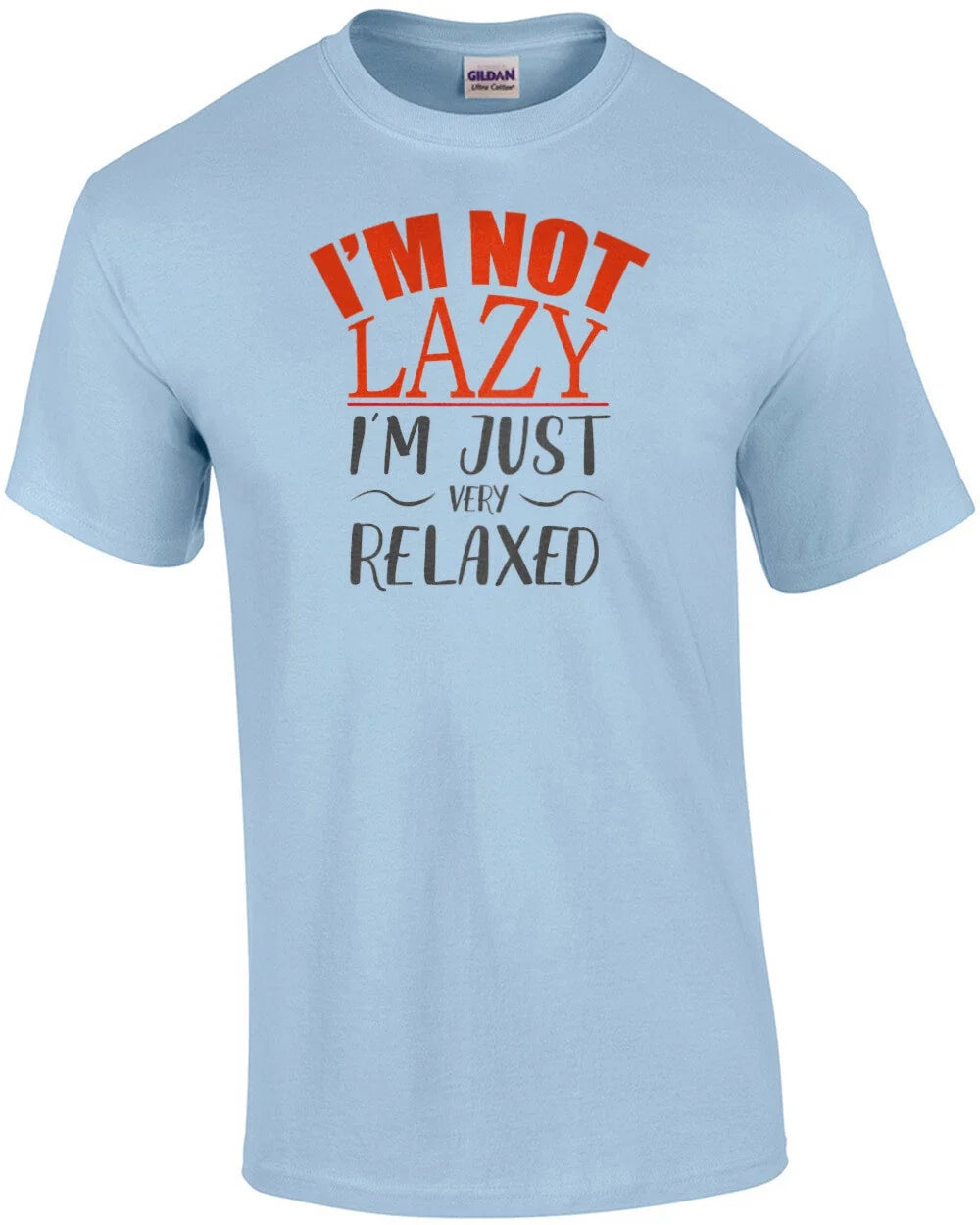 I'm not lazy - I'm just very relaxed - funny t-shirt Unisex T-shirt, Sweatshirt, Hoodie, Long Sleeve Tee - T-Shirt, Sweatshirt, Hoodie