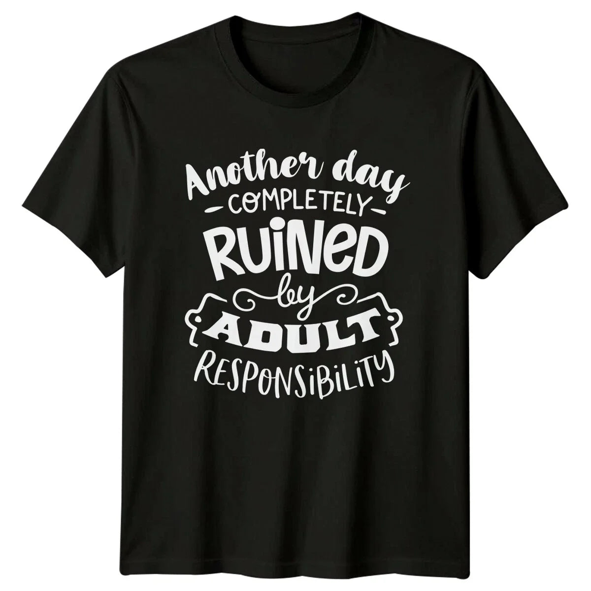 Ruined By Adult Responsibility Sarcastic Funny Slogan Graphic T-Shirt Unisex T-shirt, Sweatshirt, Hoodie, Long Sleeve Tee - T-Shirt, Sweatshirt, Hoodie
