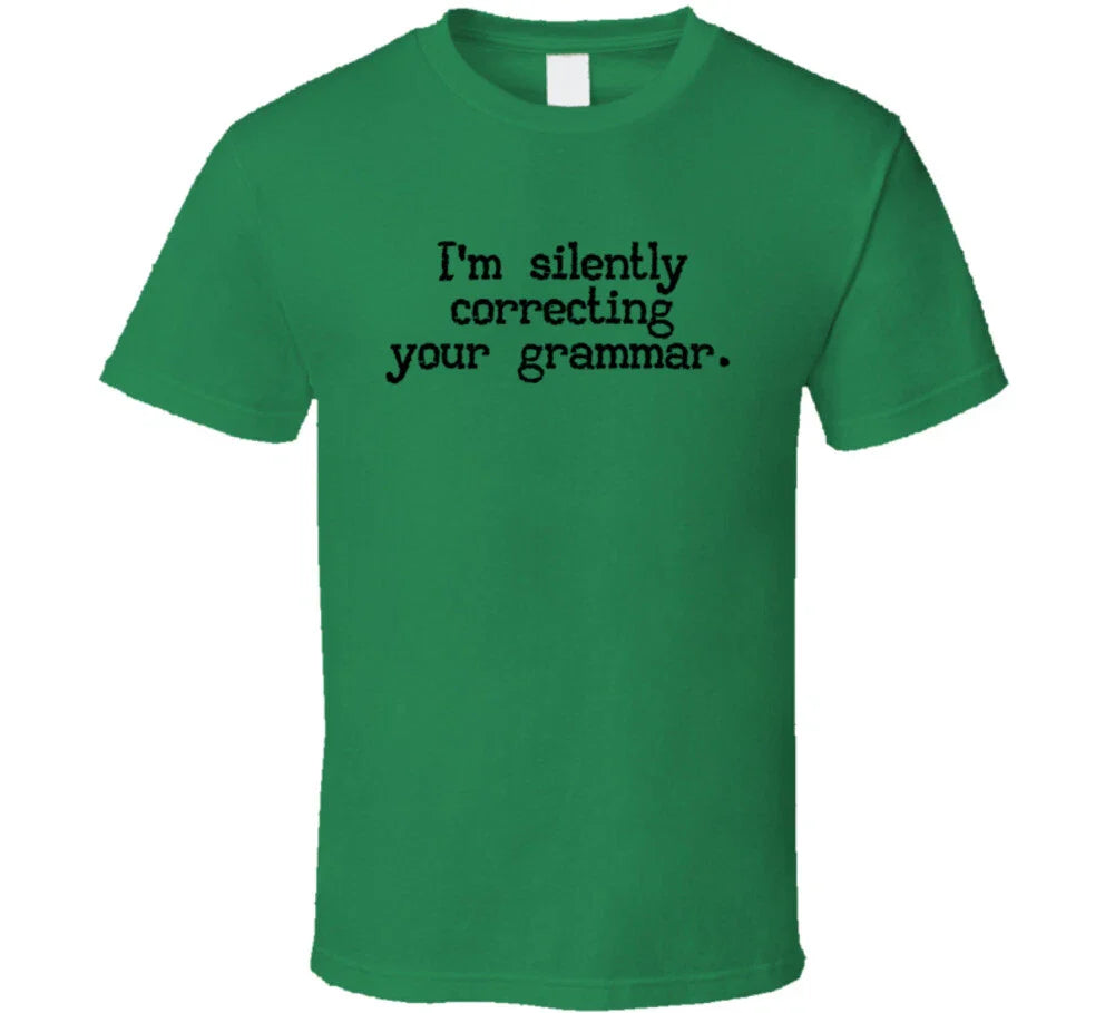 I'm Silently Correcting Your Grammar Funny Sarcastic T Shirt Unisex T-shirt, Sweatshirt, Hoodie, Long Sleeve Tee - T-Shirt, Sweatshirt, Hoodie