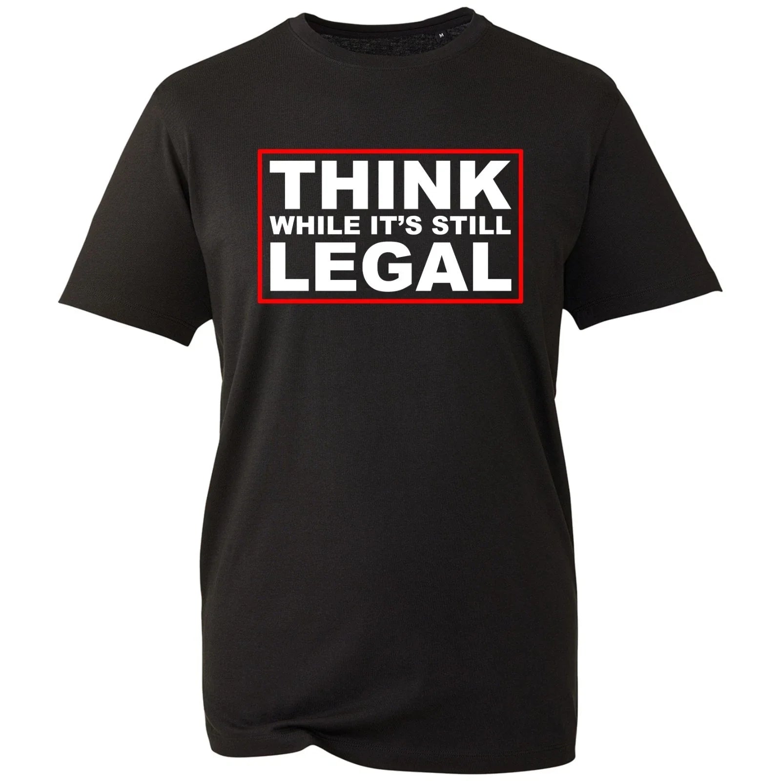 Think While It's Still Legal  T-shirt Funny Sarcastic Quote Birthday Gift Tee Unisex T-shirt, Sweatshirt, Hoodie, Long Sleeve Tee - T-Shirt, Sweatshirt, Hoodie