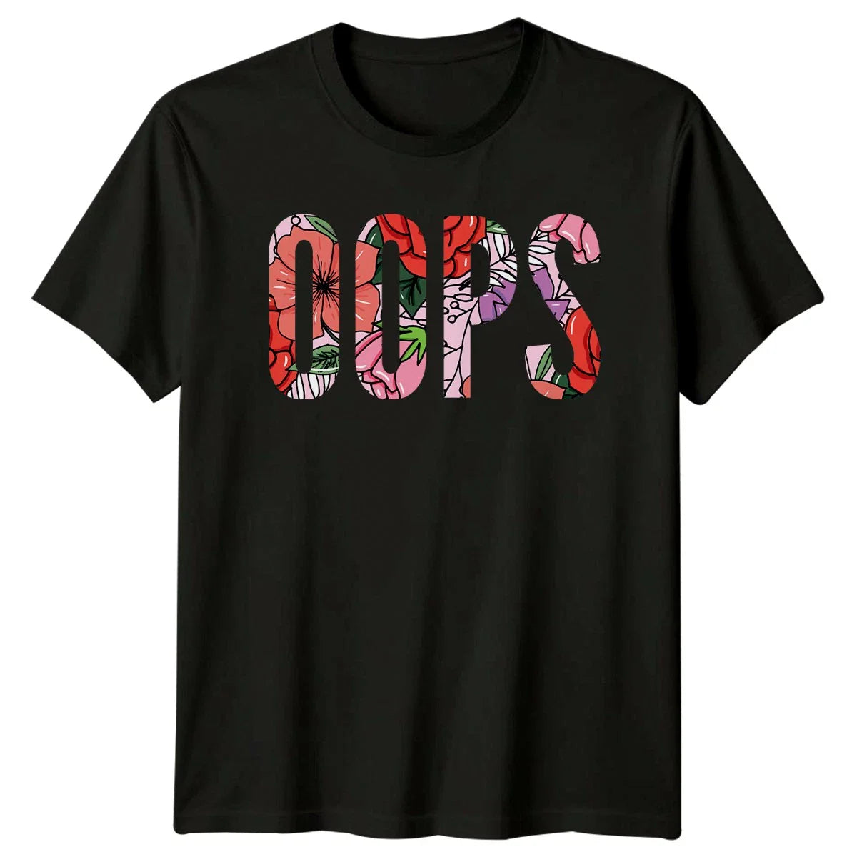 Oops Womens T-Shirt Floral Quote Humor Birthday Gift For Her Unisex T-shirt, Sweatshirt, Hoodie, Long Sleeve Tee - T-Shirt, Sweatshirt, Hoodie
