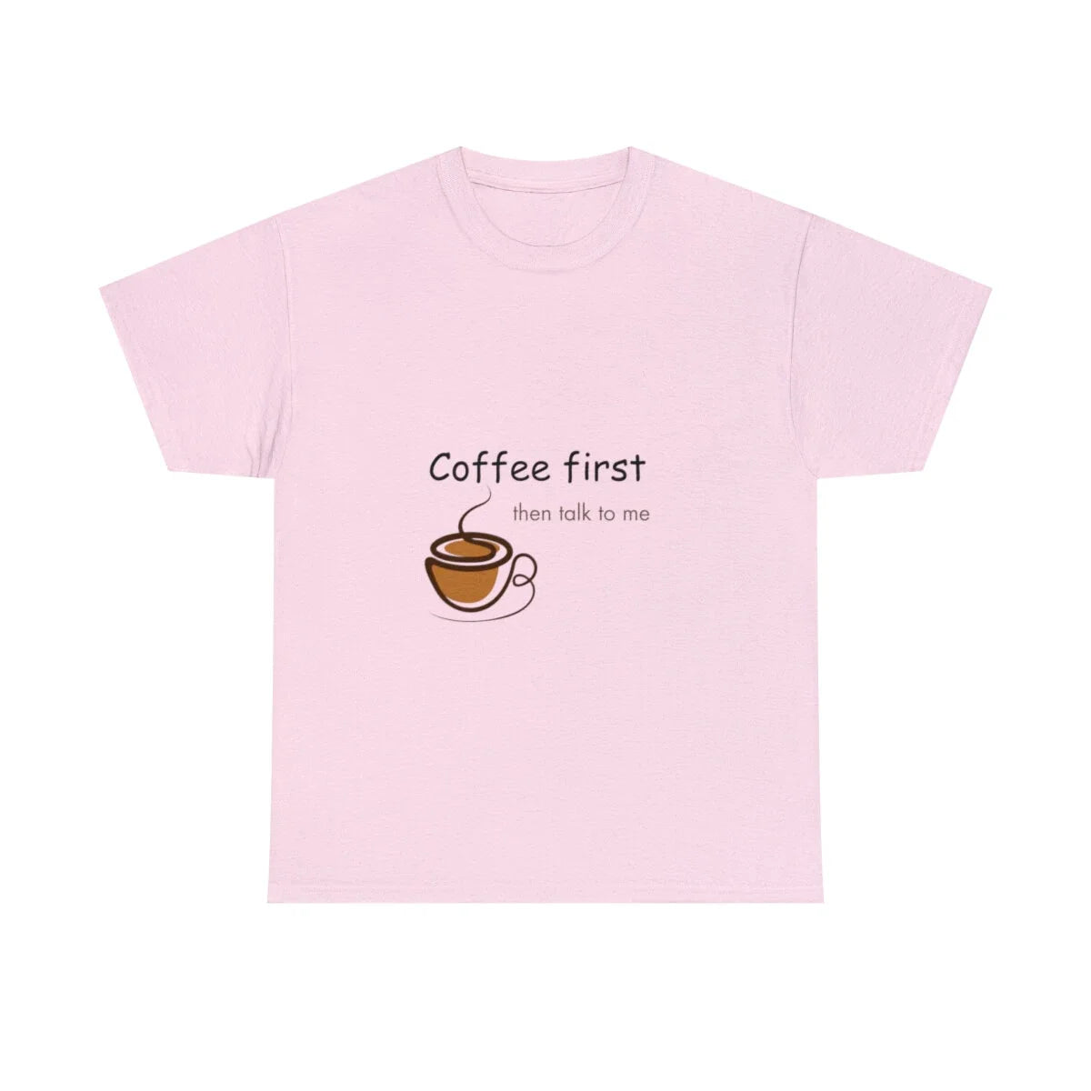 Coffee first tshirt, coffee lover, I love coffee, morning wake up Unisex T-shirt, Sweatshirt, Hoodie, Long Sleeve Tee - T-Shirt, Sweatshirt, Hoodie