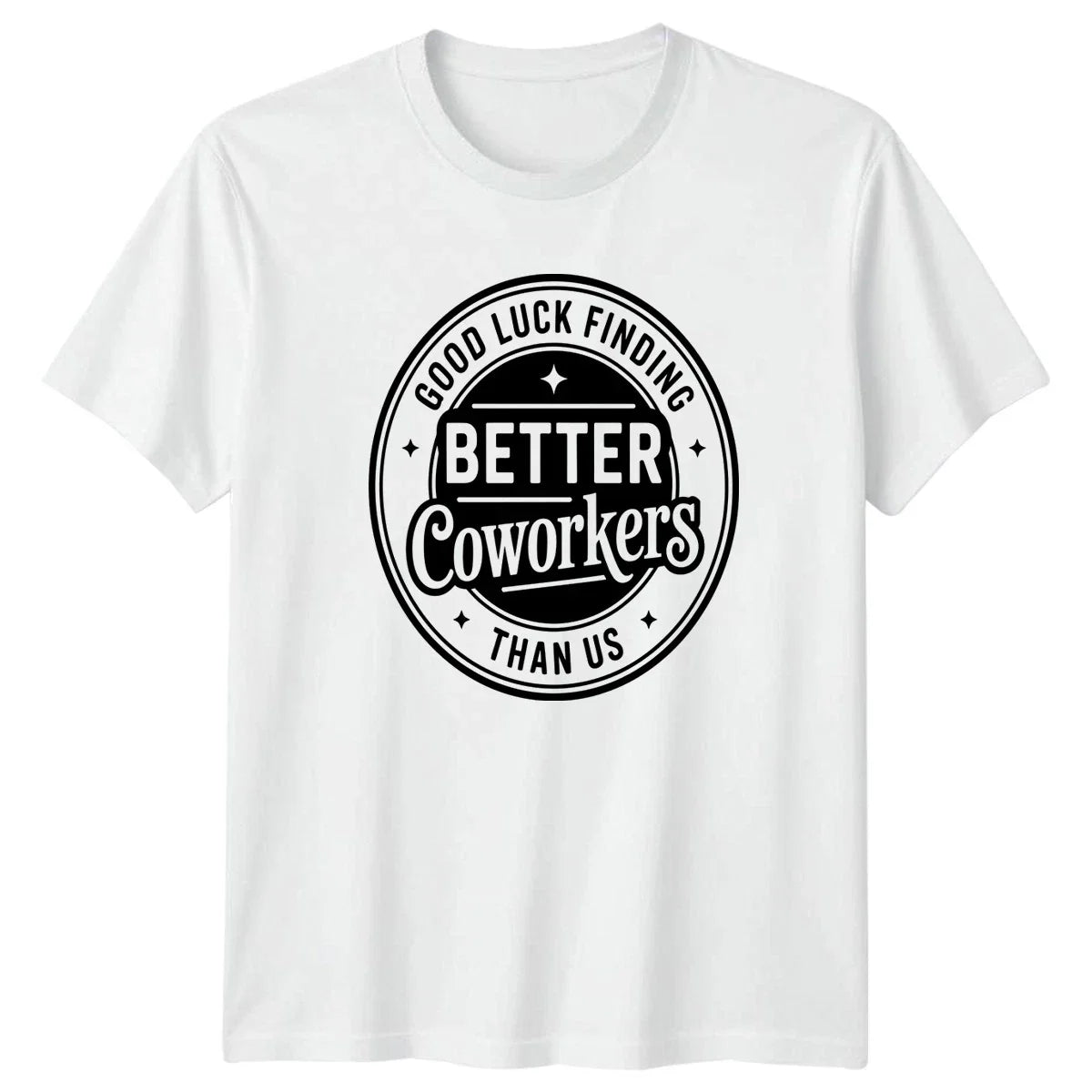 Good Luck Finding Better Coworkers T-Shirt Resignation Farewell Party Unisex T-shirt, Sweatshirt, Hoodie, Long Sleeve Tee - T-Shirt, Sweatshirt, Hoodie
