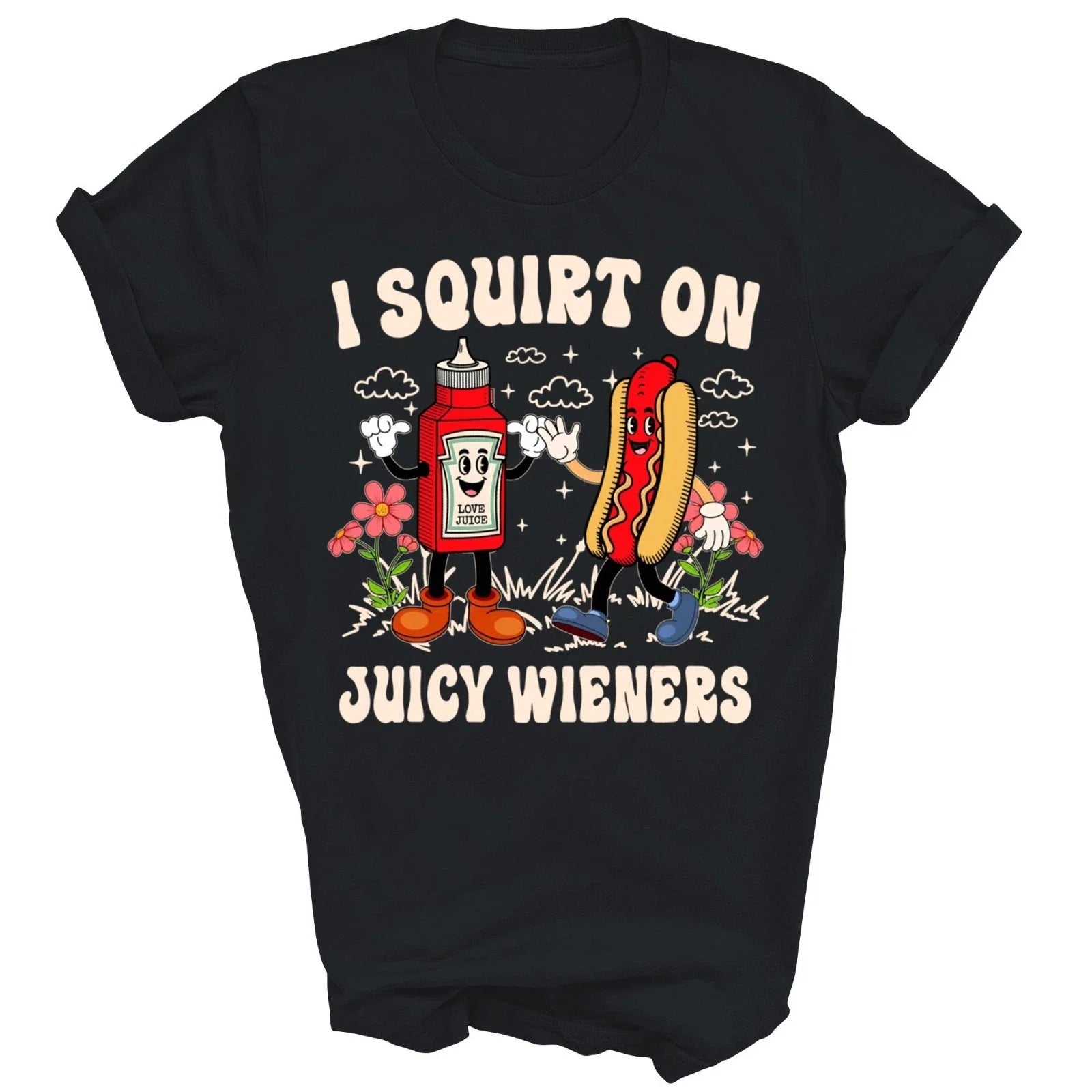 I Squirt On Juicy Wieners Adult Humor Funny Unisex Shirt Gift Unisex T-shirt, Sweatshirt, Hoodie, Long Sleeve Tee - T-Shirt, Sweatshirt, Hoodie