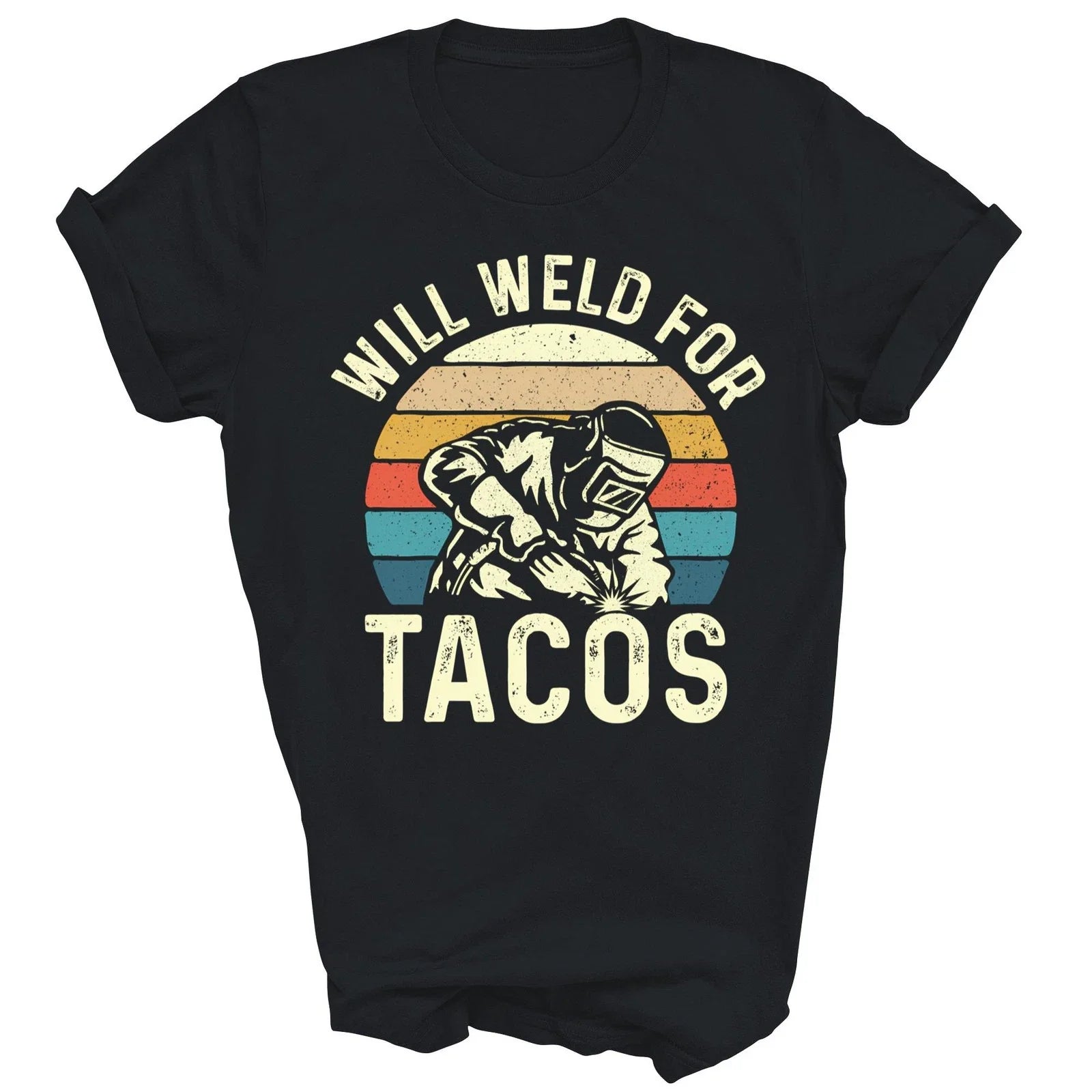 Will Weld For Tacos Welder Steel Worker Unisex Shirt Gift T-Shirt Unisex T-shirt, Sweatshirt, Hoodie, Long Sleeve Tee - T-Shirt, Sweatshirt, Hoodie