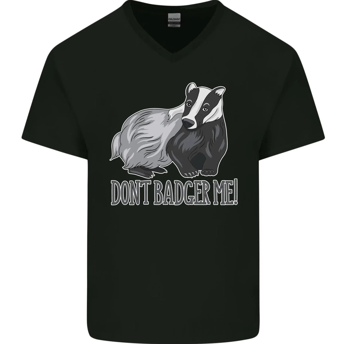 Dont Badger Me Funny Quote Mens V-Neck Cotton T-Shirt Unisex T-shirt, Sweatshirt, Hoodie, Long Sleeve Tee - T-Shirt, Sweatshirt, Hoodie