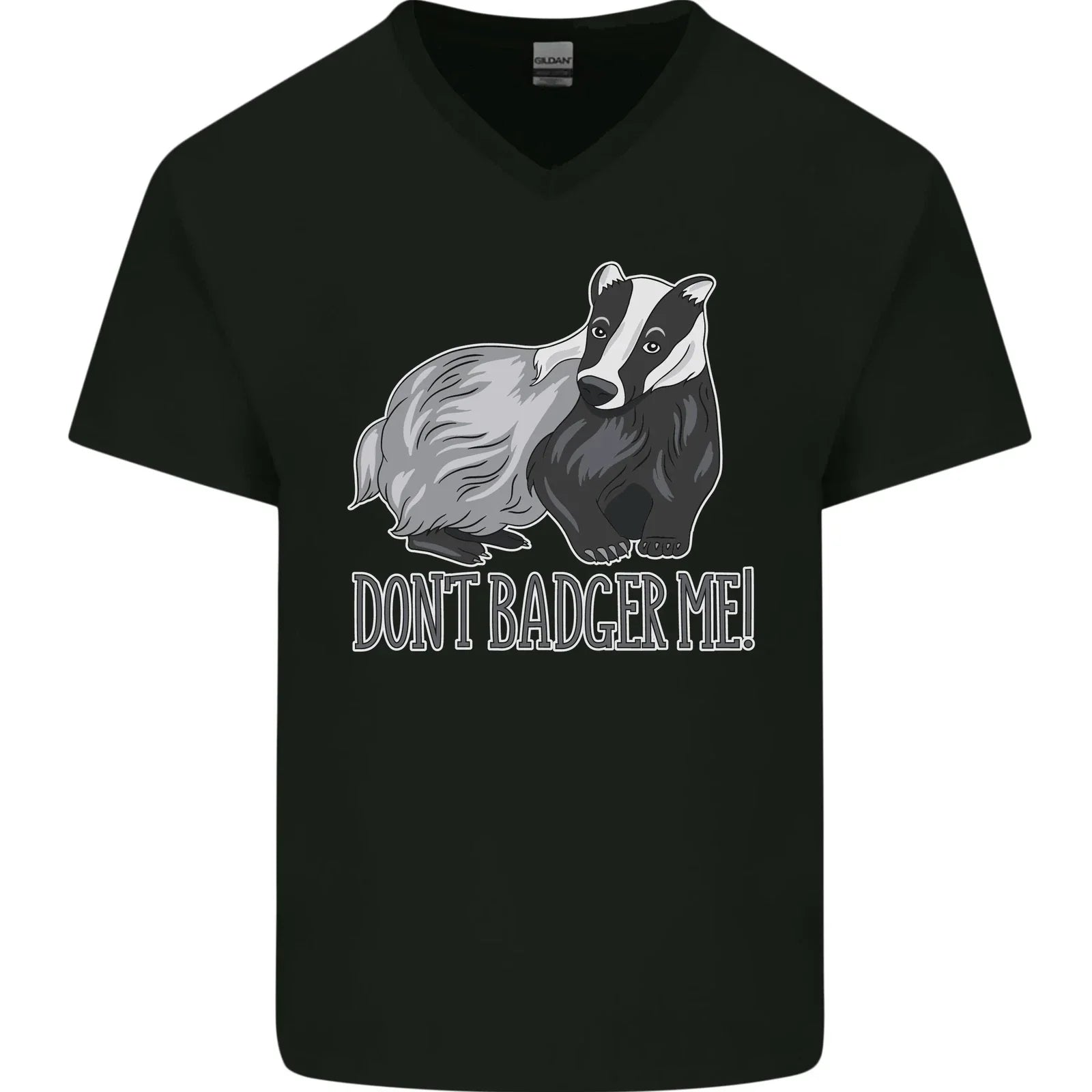 Dont Badger Me Funny Quote Mens V-Neck Cotton T-Shirt Unisex T-shirt, Sweatshirt, Hoodie, Long Sleeve Tee - T-Shirt, Sweatshirt, Hoodie