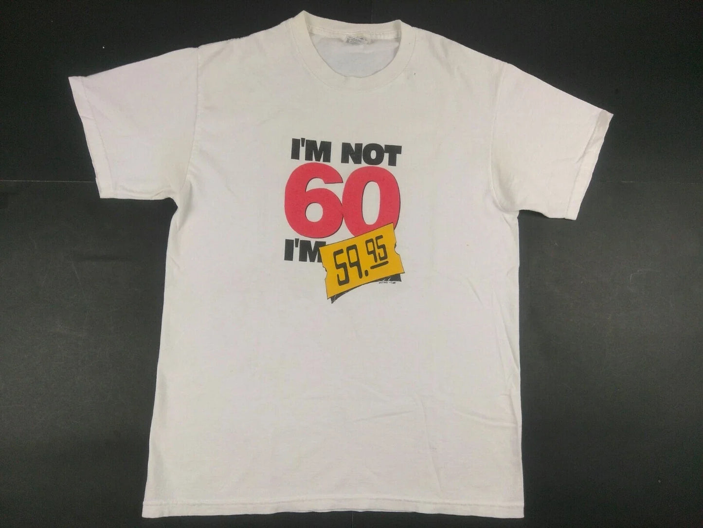 Vtg 90s Im Not 60 Im $59.95 Shirt Medium Funny Dad Grandpa Joke Comedy Birthday Unisex T-shirt, Sweatshirt, Hoodie, Long Sleeve Tee - T-Shirt, Sweatshirt, Hoodie