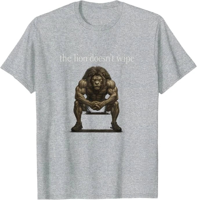 The Lion Doesn't Wipe Funny Gen Z Joke Brainrot Raunchy Meme T-Shirt Unisex T-shirt, Sweatshirt, Hoodie, Long Sleeve Tee - T-Shirt, Sweatshirt, Hoodie