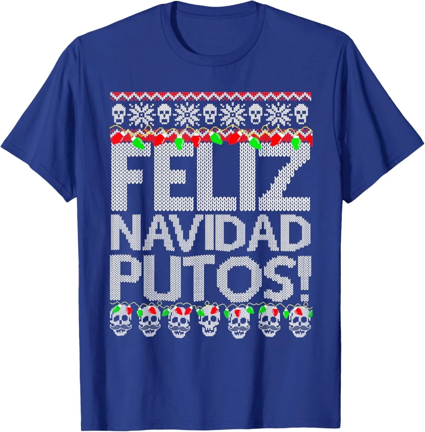 Feliz Navidad Putos T-Shirt Unisex T-shirt, Sweatshirt, Hoodie, Long Sleeve Tee - T-Shirt, Sweatshirt, Hoodie