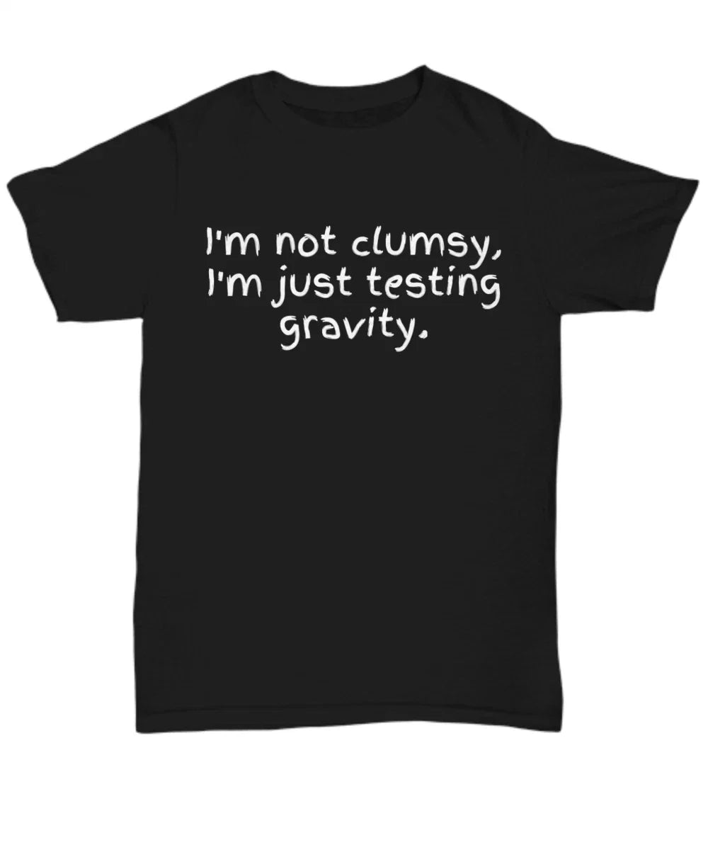 not clumsy, testing gravity - Unisex Tee Unisex T-shirt, Sweatshirt, Hoodie, Long Sleeve Tee - T-Shirt, Sweatshirt, Hoodie