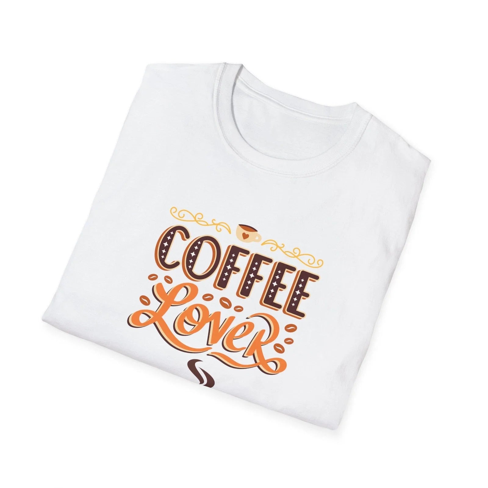 _ Women Softstyle T-Shirt with message_ coffee lover Unisex T-shirt, Sweatshirt, Hoodie, Long Sleeve Tee - T-Shirt, Sweatshirt, Hoodie