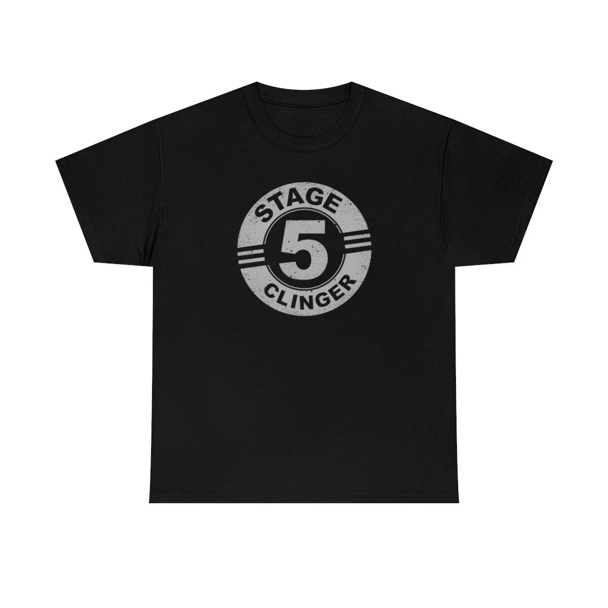 Stage 5 Clinger Funny Movie Quote T-Shirt Unisex T-shirt, Sweatshirt, Hoodie, Long Sleeve Tee - T-Shirt, Sweatshirt, Hoodie