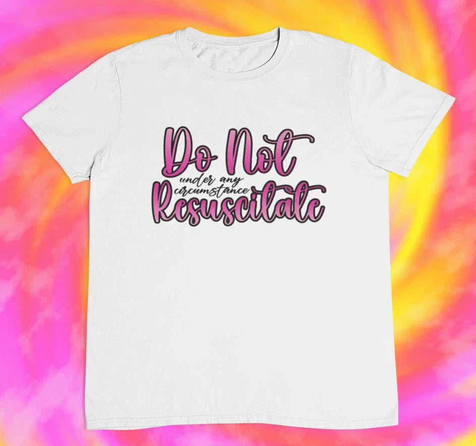 Under Any Circumstance Do Not Resuscitate T shirt | 2000s | y2k | 90s | aesheti Unisex T-shirt, Sweatshirt, Hoodie, Long Sleeve Tee - T-Shirt, Sweatshirt, Hoodie