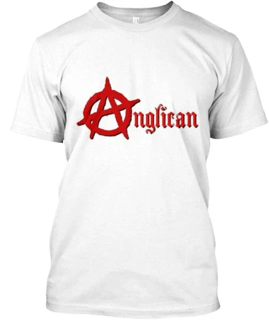 Anglican Anarchy Tee T-Shirt Made in the USA Size S to 5XL Unisex T-shirt, Sweatshirt, Hoodie, Long Sleeve Tee - T-Shirt, Sweatshirt, Hoodie