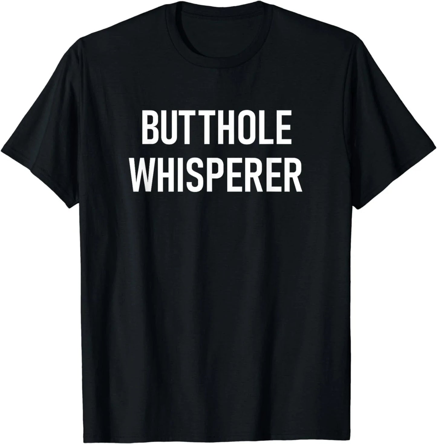 BEST NEW! Butthole Whisperer, Funny, Jokes, Sarcastic Tee S-3XL Unisex T-shirt, Sweatshirt, Hoodie, Long Sleeve Tee - T-Shirt, Sweatshirt, Hoodie