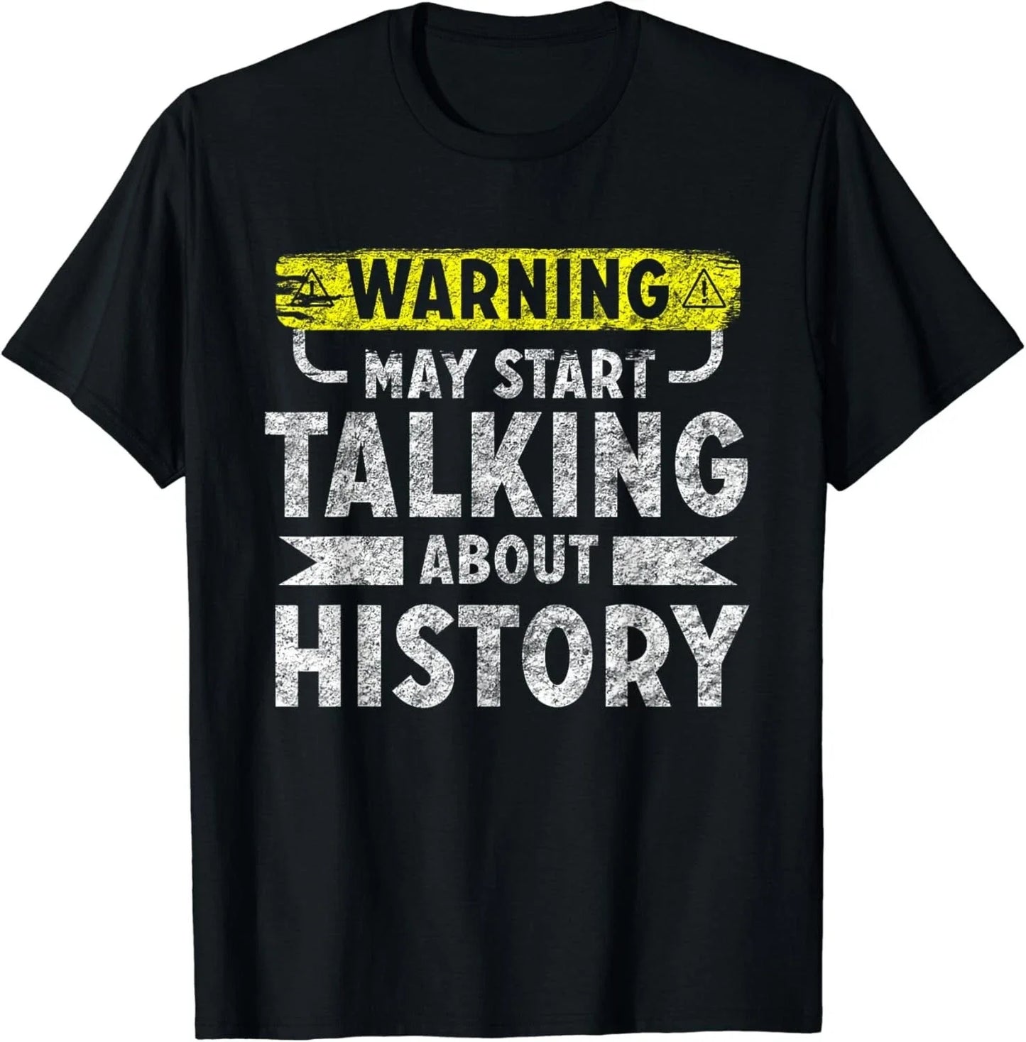 May Start Talking About History Funny saying Shirt Gift Unisex T-Shirt Unisex T-shirt, Sweatshirt, Hoodie, Long Sleeve Tee - T-Shirt, Sweatshirt, Hoodie