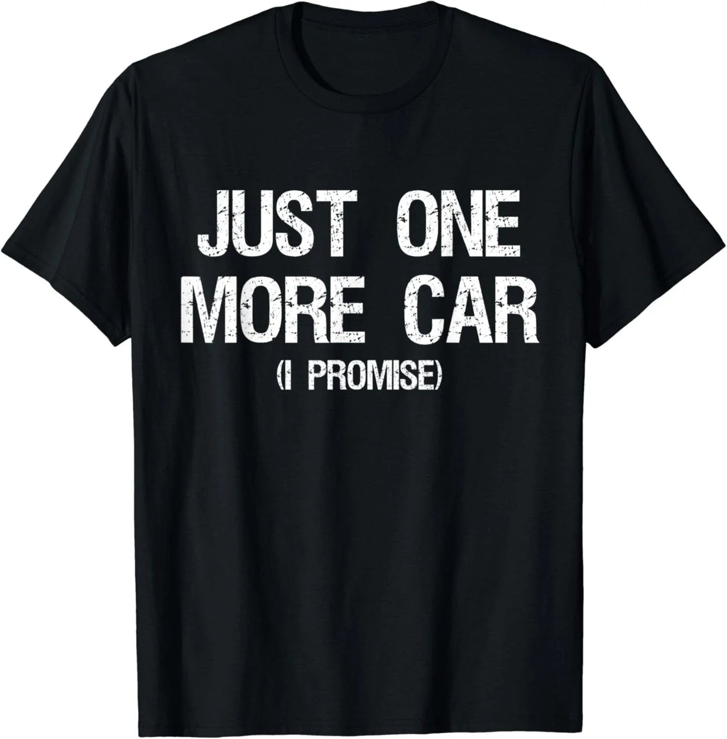 Just One More Car I Promise - Funny Car Collector Automotive Unisex T-Shirt Unisex T-shirt, Sweatshirt, Hoodie, Long Sleeve Tee - T-Shirt, Sweatshirt, Hoodie