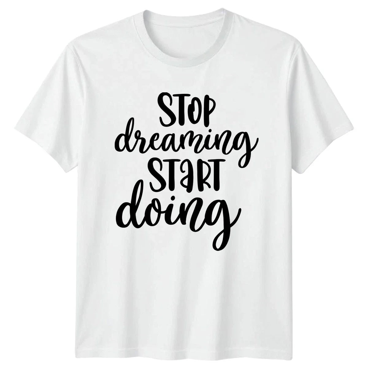 Stop Dreaming Start Doing T-Shirt Motivational Birthday Gift For Him And Her Unisex T-shirt, Sweatshirt, Hoodie, Long Sleeve Tee - T-Shirt, Sweatshirt, Hoodie