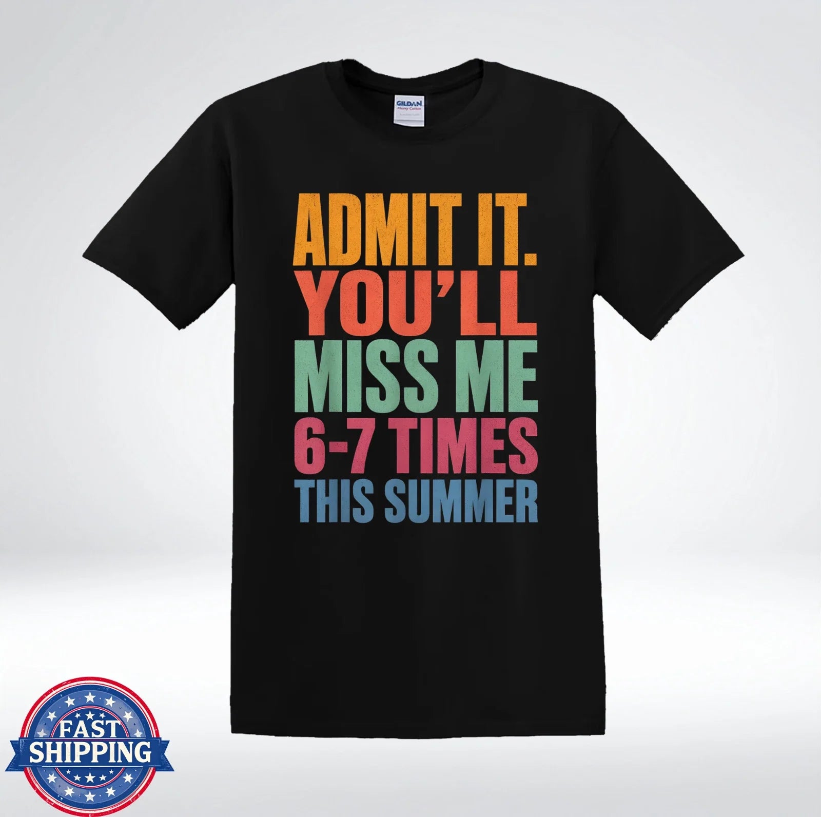 Admit It Youll Miss Me 67 Times This Summer Funny Quote T-Shirt Unisex T-shirt, Sweatshirt, Hoodie, Long Sleeve Tee - T-Shirt, Sweatshirt, Hoodie