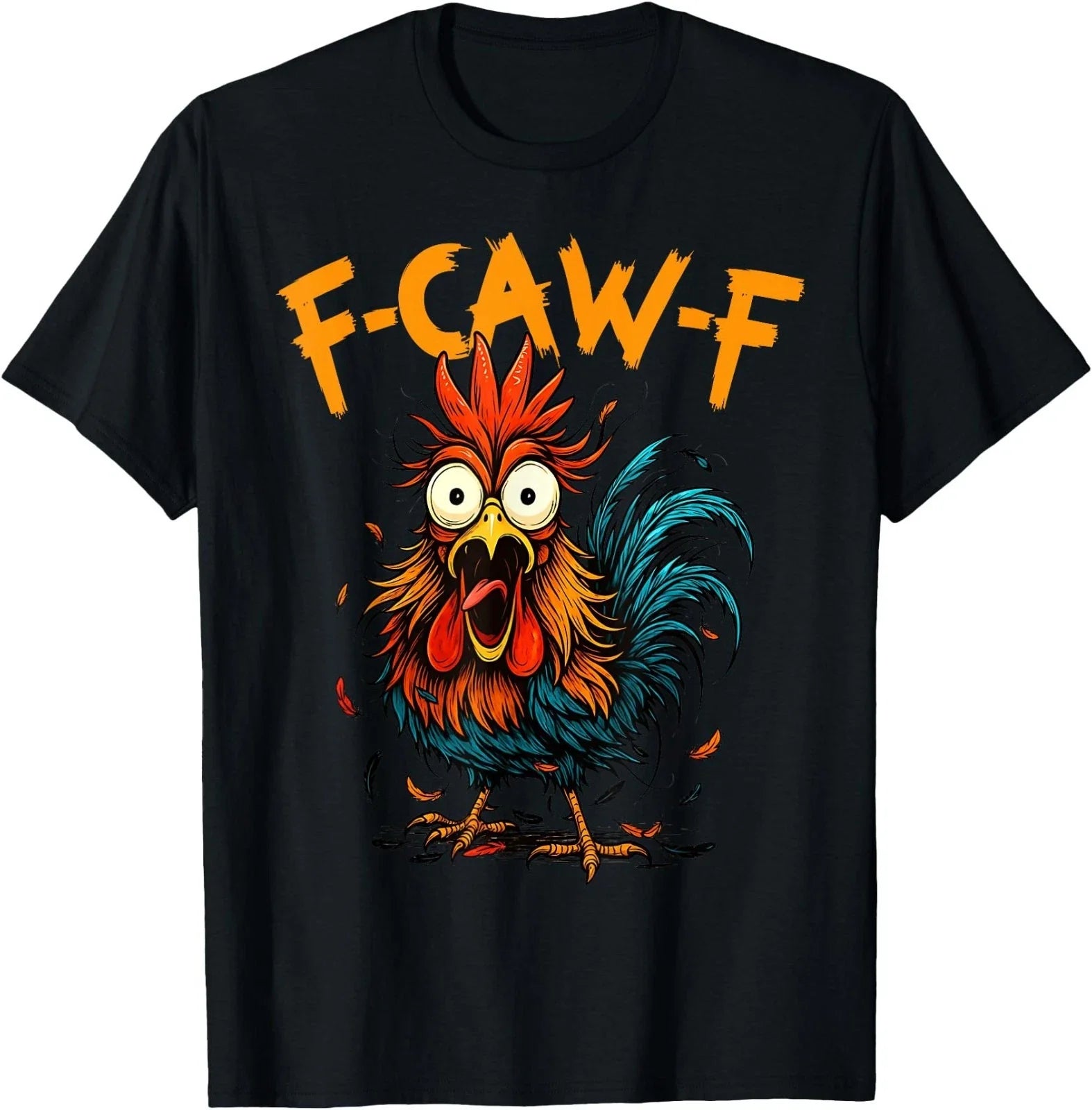 Funny Chicken F Caw F Tee Shirt Humorous Office Gift T-Shirt Unisex T-shirt, Sweatshirt, Hoodie, Long Sleeve Tee - T-Shirt, Sweatshirt, Hoodie
