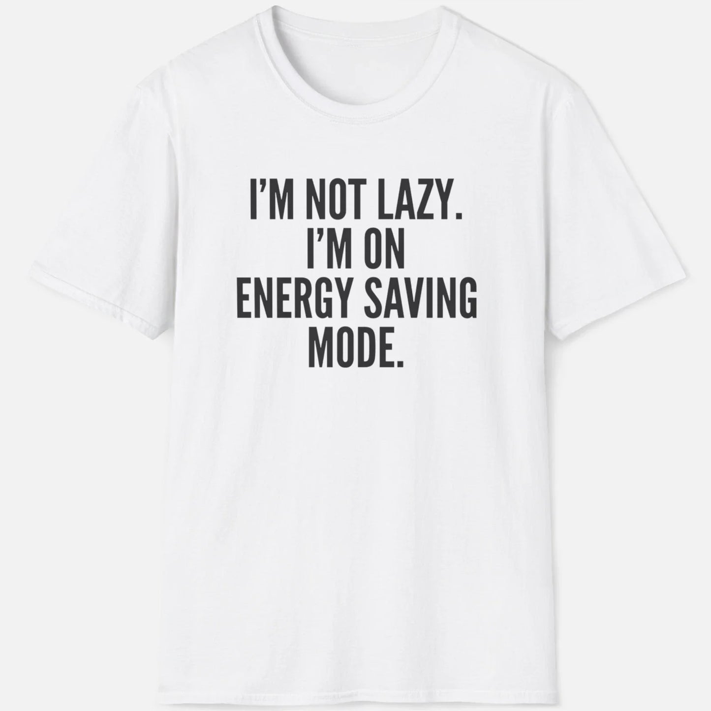Energy Saving Mode Shirt  Funny Lazy Humor Tee Unisex T-shirt, Sweatshirt, Hoodie, Long Sleeve Tee - T-Shirt, Sweatshirt, Hoodie