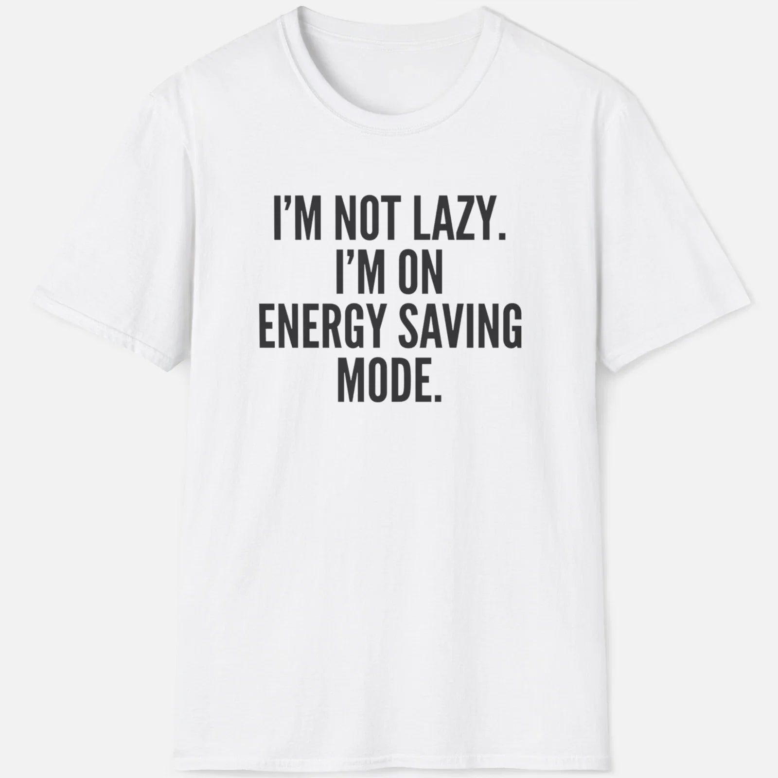 Energy Saving Mode Shirt  Funny Lazy Humor Tee Unisex T-shirt, Sweatshirt, Hoodie, Long Sleeve Tee - T-Shirt, Sweatshirt, Hoodie