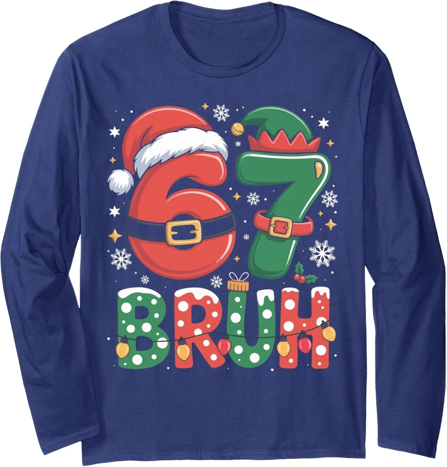 Bruh 67 Six Seven 6 7 Meme Christmas Funny Long Sleeve T-Shirt Unisex T-shirt, Sweatshirt, Hoodie, Long Sleeve Tee - T-Shirt, Sweatshirt, Hoodie