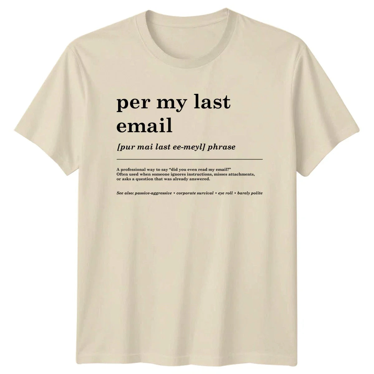 Per My Last Email T-Shirt Corporate Humor Office Gift For Him And Her Unisex T-shirt, Sweatshirt, Hoodie, Long Sleeve Tee - T-Shirt, Sweatshirt, Hoodie
