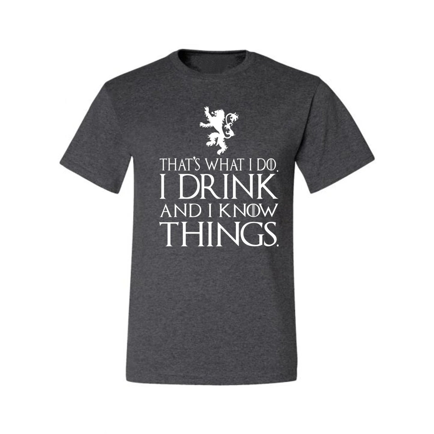 Thats What I Do I Drink and I Know Things GOT Tyrion Graphic Humor Mens T-Shirt Unisex T-shirt, Sweatshirt, Hoodie, Long Sleeve Tee - T-Shirt, Sweatshirt, Hoodie