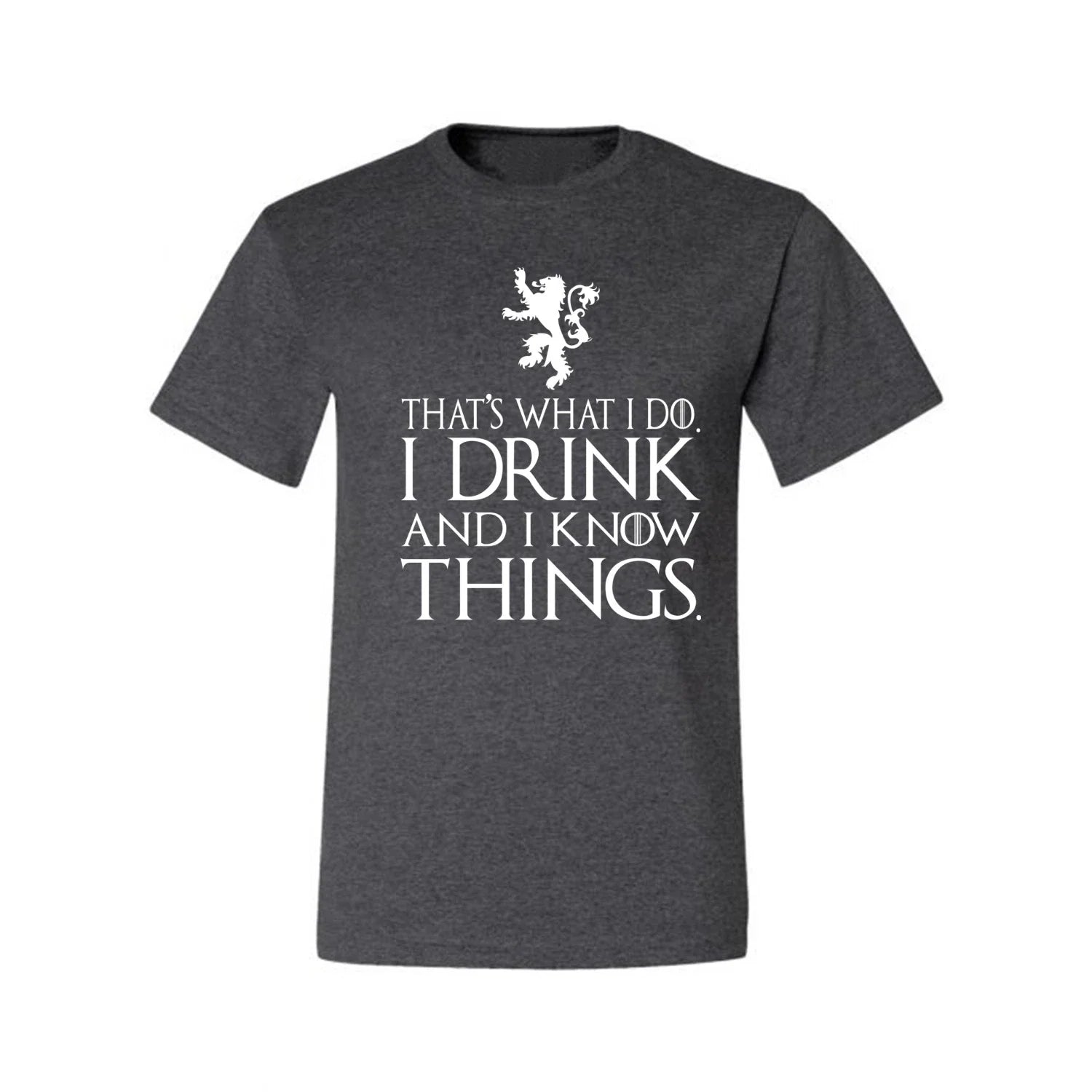 Thats What I Do I Drink and I Know Things GOT Tyrion Graphic Humor Mens T-Shirt Unisex T-shirt, Sweatshirt, Hoodie, Long Sleeve Tee - T-Shirt, Sweatshirt, Hoodie