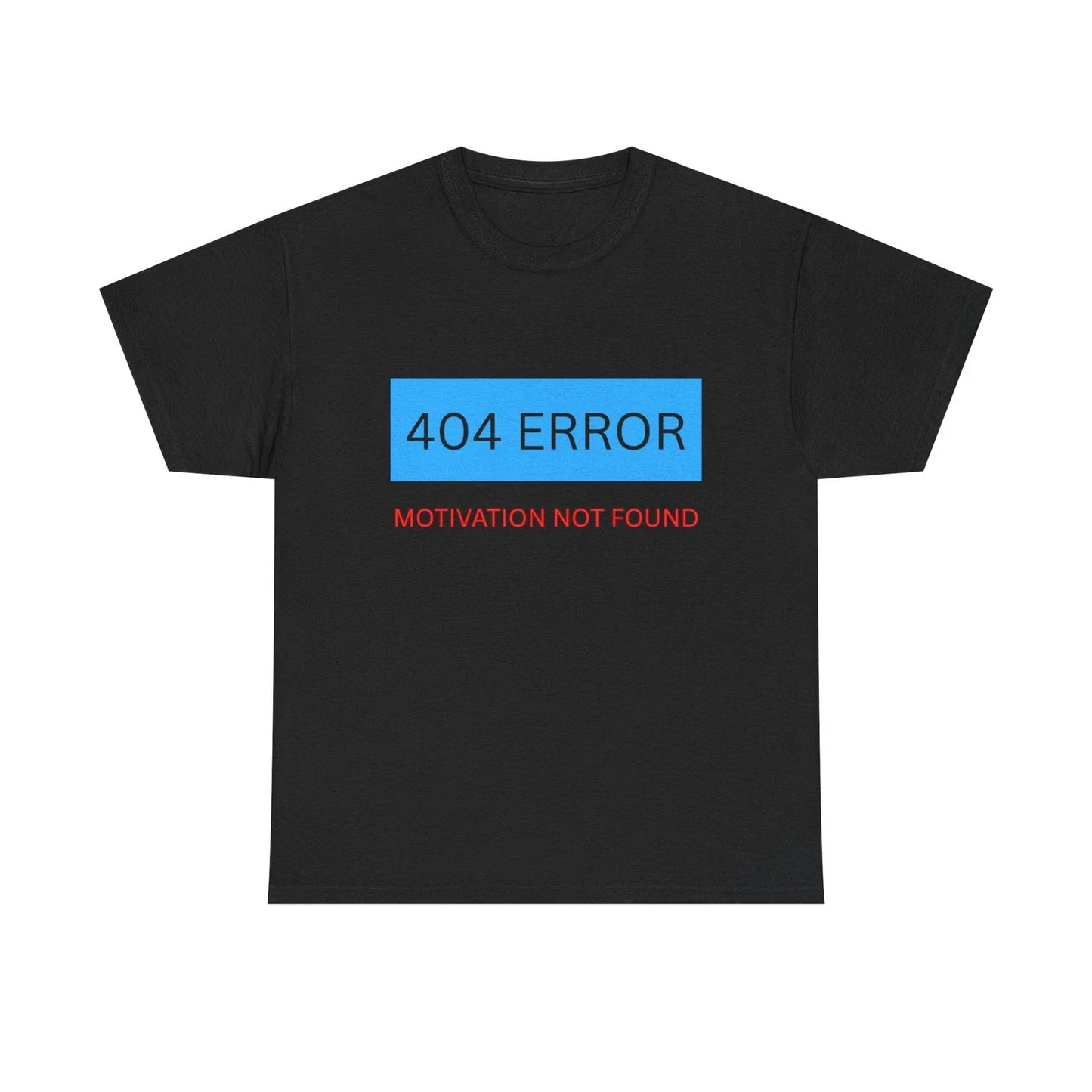 404 Error Motivation Not Found Shirt, Funny Procrastinator Tee, Sarcastic Humor Unisex T-shirt, Sweatshirt, Hoodie, Long Sleeve Tee - T-Shirt, Sweatshirt, Hoodie