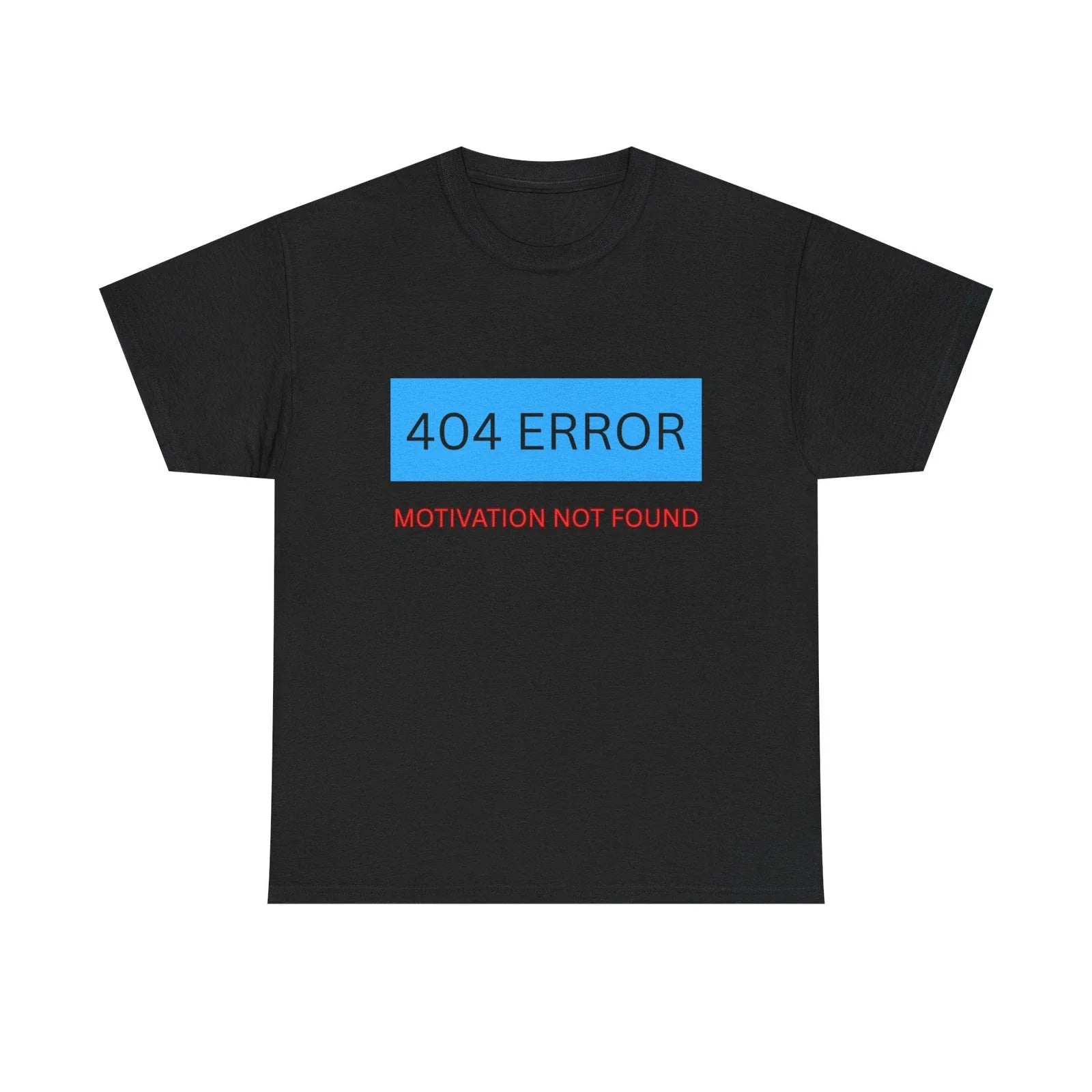 404 Error Motivation Not Found Shirt, Funny Procrastinator Tee, Sarcastic Humor Unisex T-shirt, Sweatshirt, Hoodie, Long Sleeve Tee - T-Shirt, Sweatshirt, Hoodie