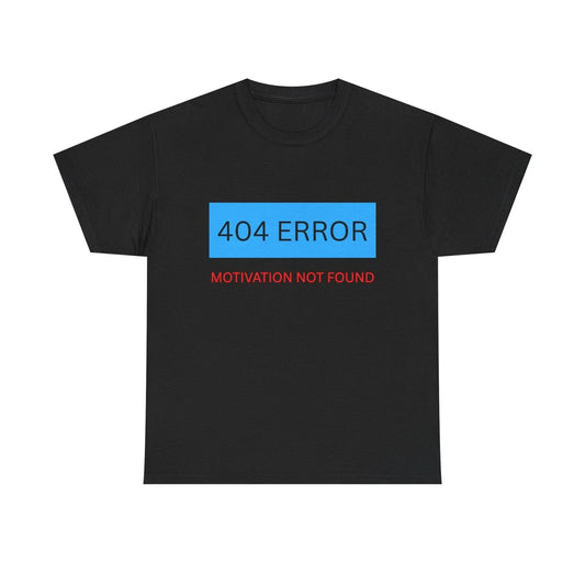 404 Error Motivation Not Found Shirt, Funny Procrastinator Tee, Sarcastic Humor Unisex T-shirt, Sweatshirt, Hoodie, Long Sleeve Tee - T-Shirt, Sweatshirt, Hoodie