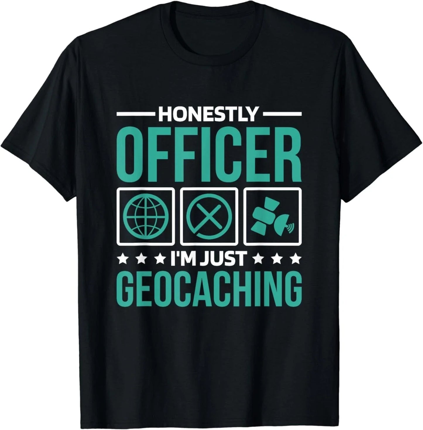 Honestly Officer I_M Just Geocaching_ Geocacher and Geocache Gift Unisex T-Shirt Unisex T-shirt, Sweatshirt, Hoodie, Long Sleeve Tee - T-Shirt, Sweatshirt, Hoodie