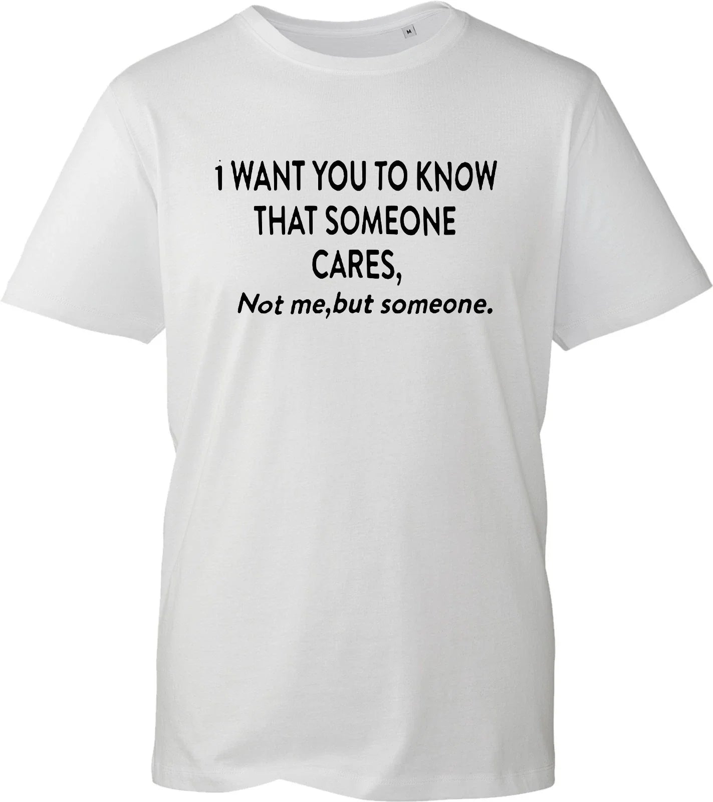 Someone Cares Not Me Funny Sarcastic Slogan Black Unisex T-Shirt Novelty Gift Unisex T-shirt, Sweatshirt, Hoodie, Long Sleeve Tee - T-Shirt, Sweatshirt, Hoodie