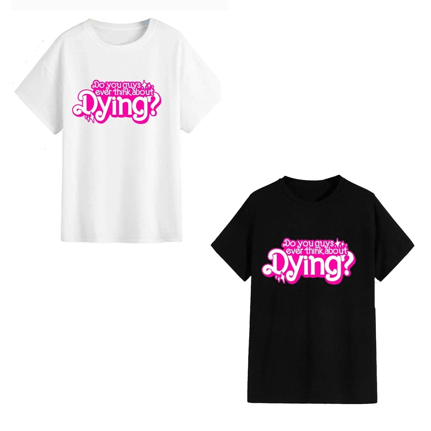 Unisex T-Shirt - Do You Guys Ever Think About Dying? - Funny Gift Movie Quote Unisex T-shirt, Sweatshirt, Hoodie, Long Sleeve Tee - T-Shirt, Sweatshirt, Hoodie
