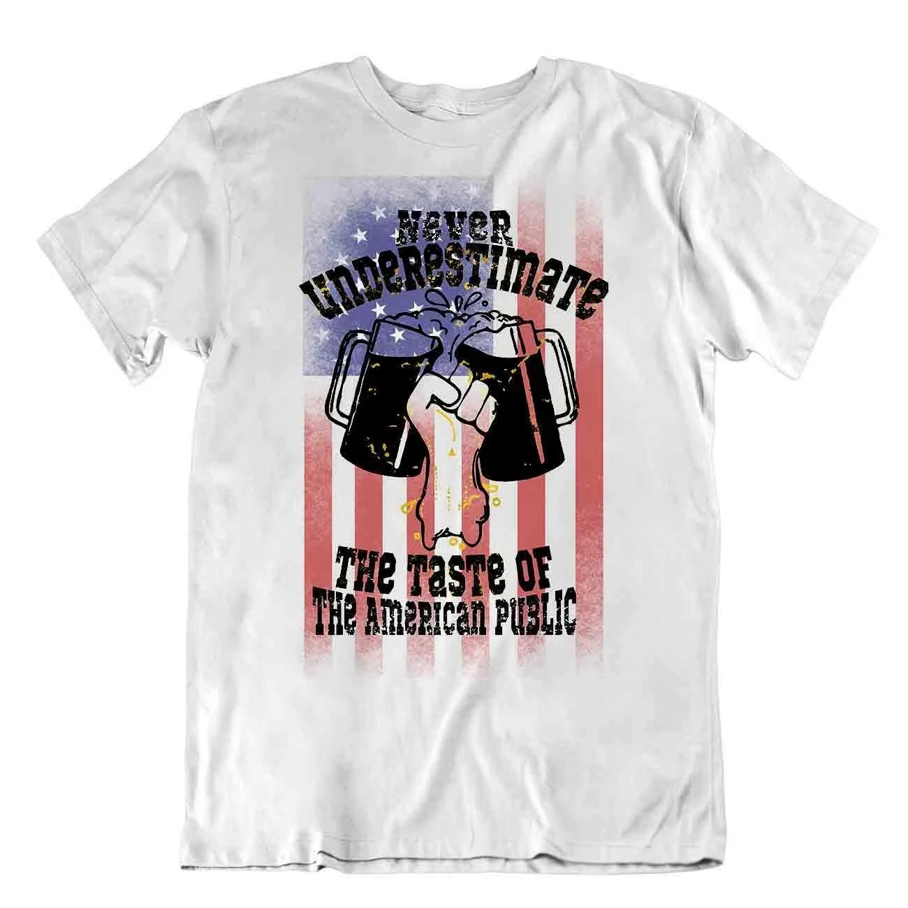 Never Underestimate The Taste The American Public T-SHIRT Beer TEE Cheers SHIRT Unisex T-shirt, Sweatshirt, Hoodie, Long Sleeve Tee - T-Shirt, Sweatshirt, Hoodie