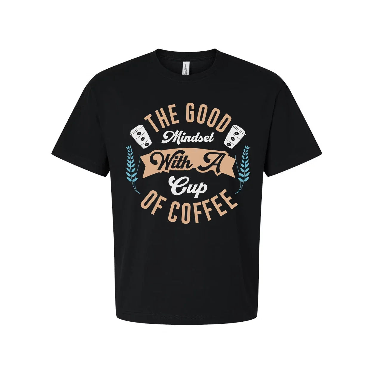 The Good Mindset With A Cup Of Coffee Graphic Tee For Coffee Lovers Unisex Shirt Unisex T-shirt, Sweatshirt, Hoodie, Long Sleeve Tee - T-Shirt, Sweatshirt, Hoodie