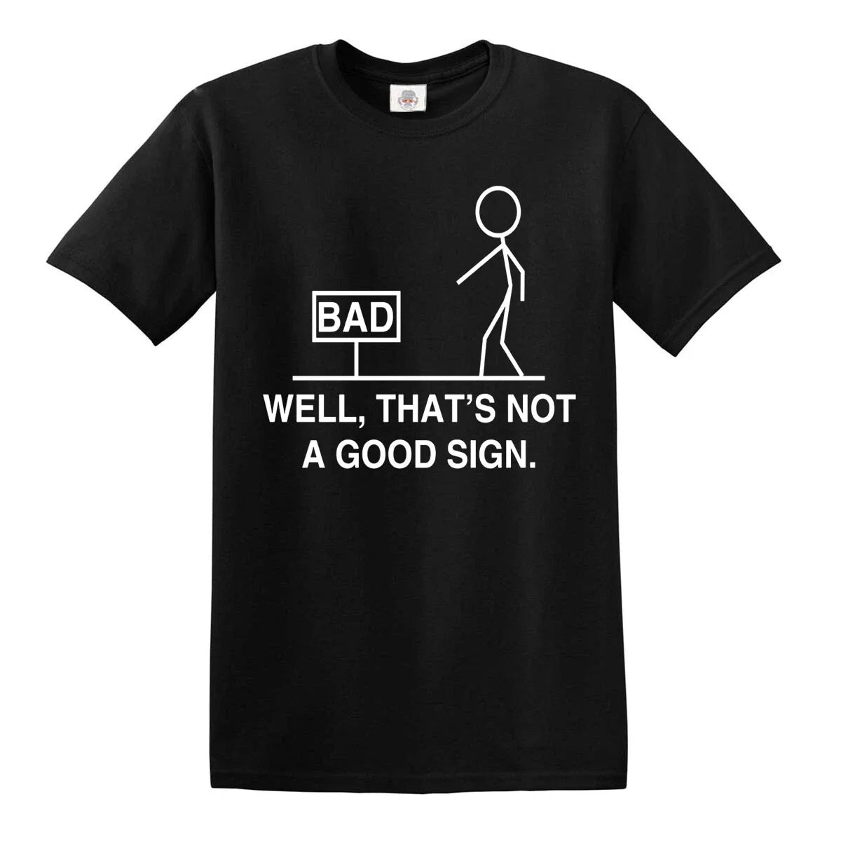 Well That's Not A Good Sign Graphic Novelty Sarcastic Funny T Shirt Top Tee Unisex T-shirt, Sweatshirt, Hoodie, Long Sleeve Tee - T-Shirt, Sweatshirt, Hoodie
