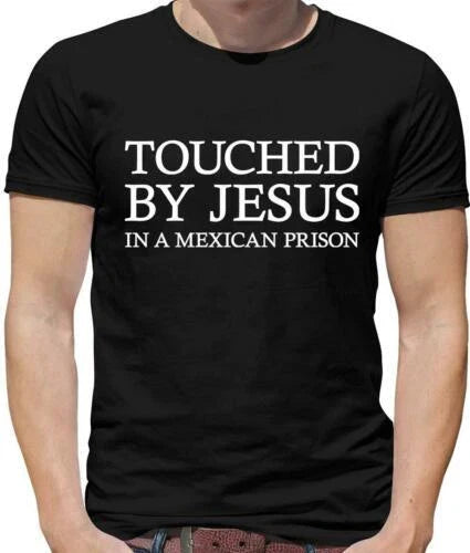 Touch Par Jsus T-Shirt Pour Hommes - Meme - Drle - Blague - Prison Mexicaine Unisex T-shirt, Sweatshirt, Hoodie, Long Sleeve Tee - T-Shirt, Sweatshirt, Hoodie