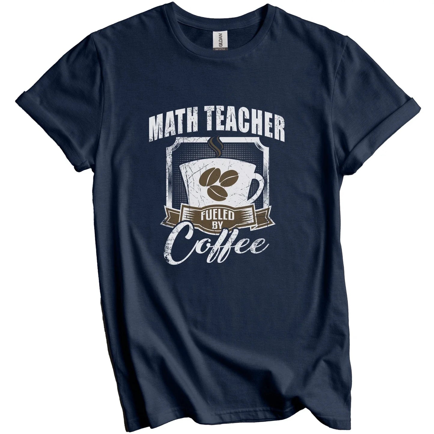 Math Teacher Fueled By Coffee Funny T-Shirt Gift for Math Teacher Unisex T-shirt, Sweatshirt, Hoodie, Long Sleeve Tee - T-Shirt, Sweatshirt, Hoodie