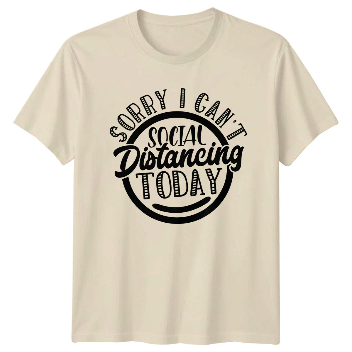 Sorry I Can't Social Distancing Today Graphic Sarcastic T-Shirt Unisex T-shirt, Sweatshirt, Hoodie, Long Sleeve Tee - T-Shirt, Sweatshirt, Hoodie