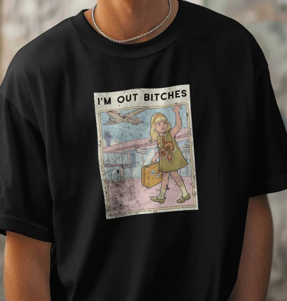 Im Out Bitches Funny Travel T-Shirt Retro Graphic Tee Sarcastic Vacation Shirt Unisex T-shirt, Sweatshirt, Hoodie, Long Sleeve Tee - T-Shirt, Sweatshirt, Hoodie
