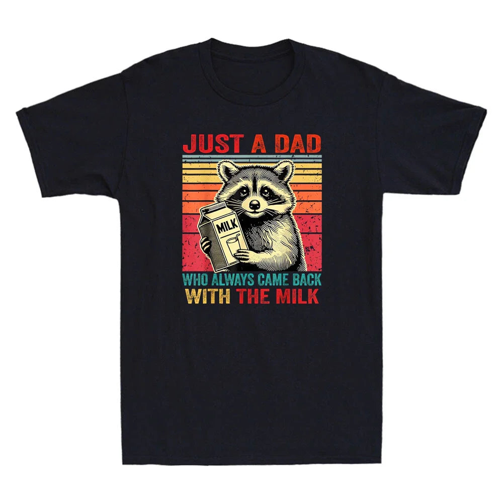 Raccoon Just A Dad Who Always Came Back With The Milk Funny Saying Men's T-Shirt Unisex T-shirt, Sweatshirt, Hoodie, Long Sleeve Tee - T-Shirt, Sweatshirt, Hoodie