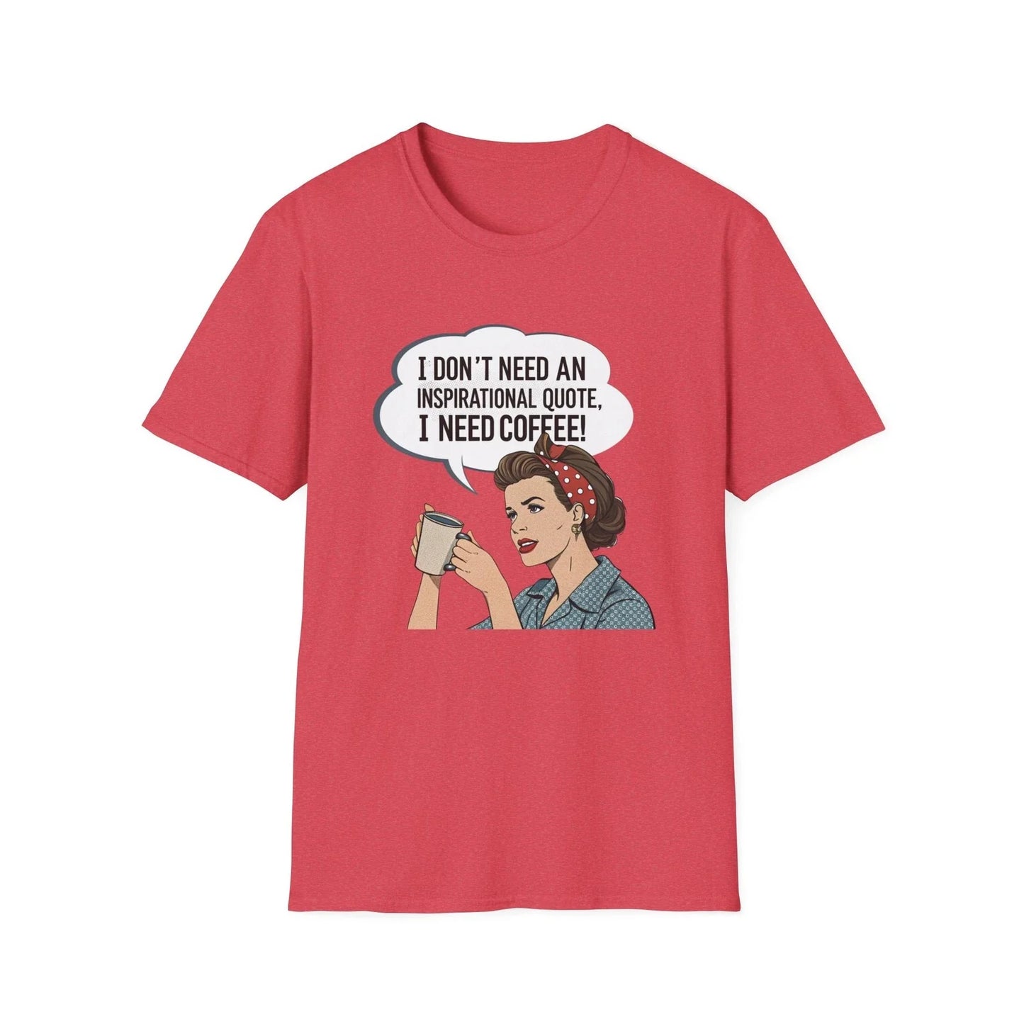 I Don't Need an Inspirational Quote I Need Coffee T-Shirt | Retro Coffee Design Unisex T-shirt, Sweatshirt, Hoodie, Long Sleeve Tee - T-Shirt, Sweatshirt, Hoodie