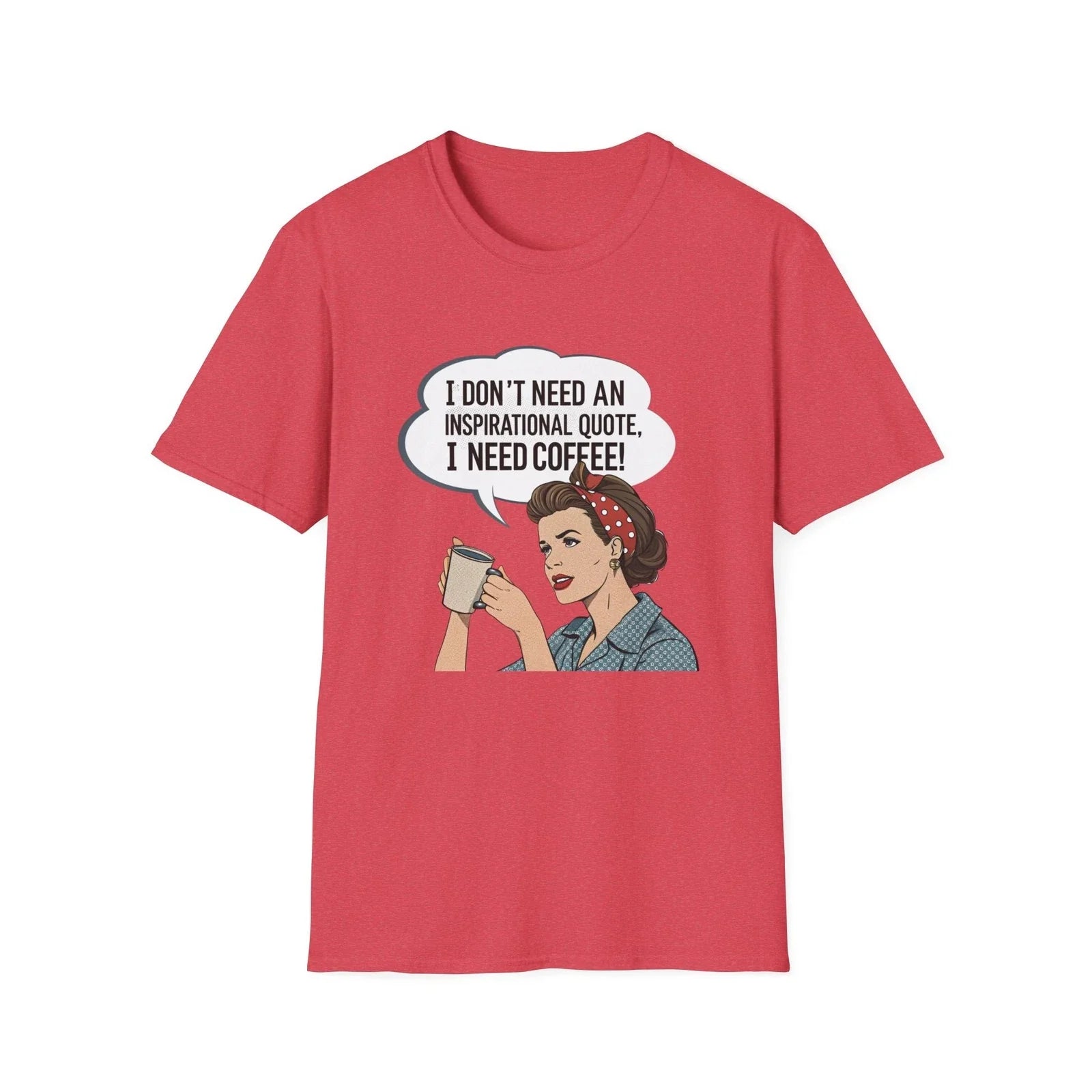 I Don't Need an Inspirational Quote I Need Coffee T-Shirt | Retro Coffee Design Unisex T-shirt, Sweatshirt, Hoodie, Long Sleeve Tee - T-Shirt, Sweatshirt, Hoodie